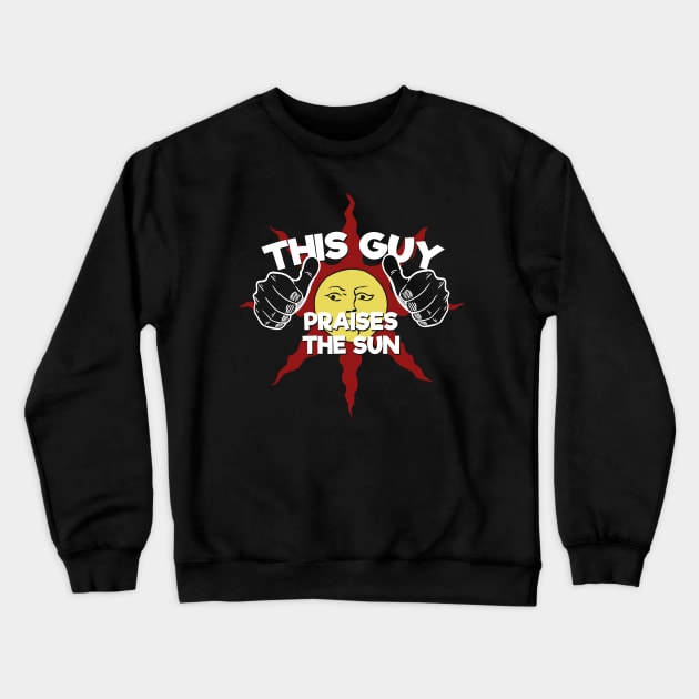 This Guy.... Praises the Sun Crewneck Sweatshirt by spookyruthy